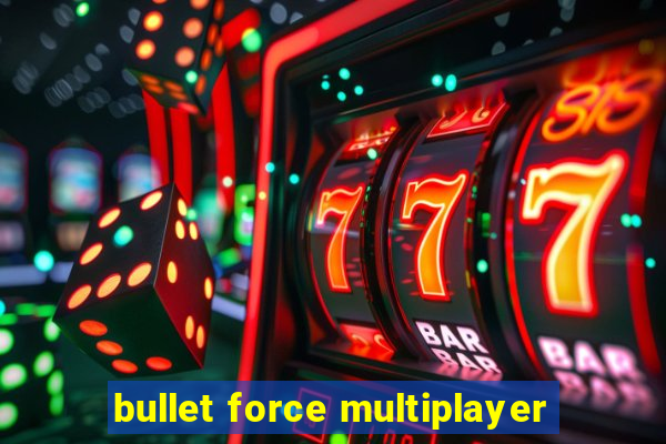 bullet force multiplayer